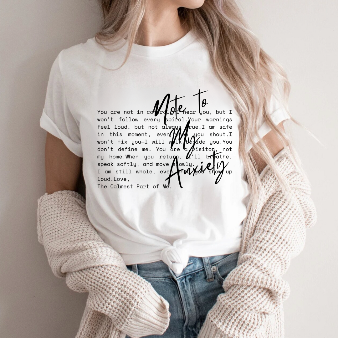 Note to my Anxiety - T-Shirt