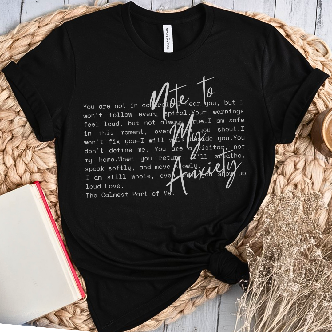 Note to my Anxiety - T-Shirt