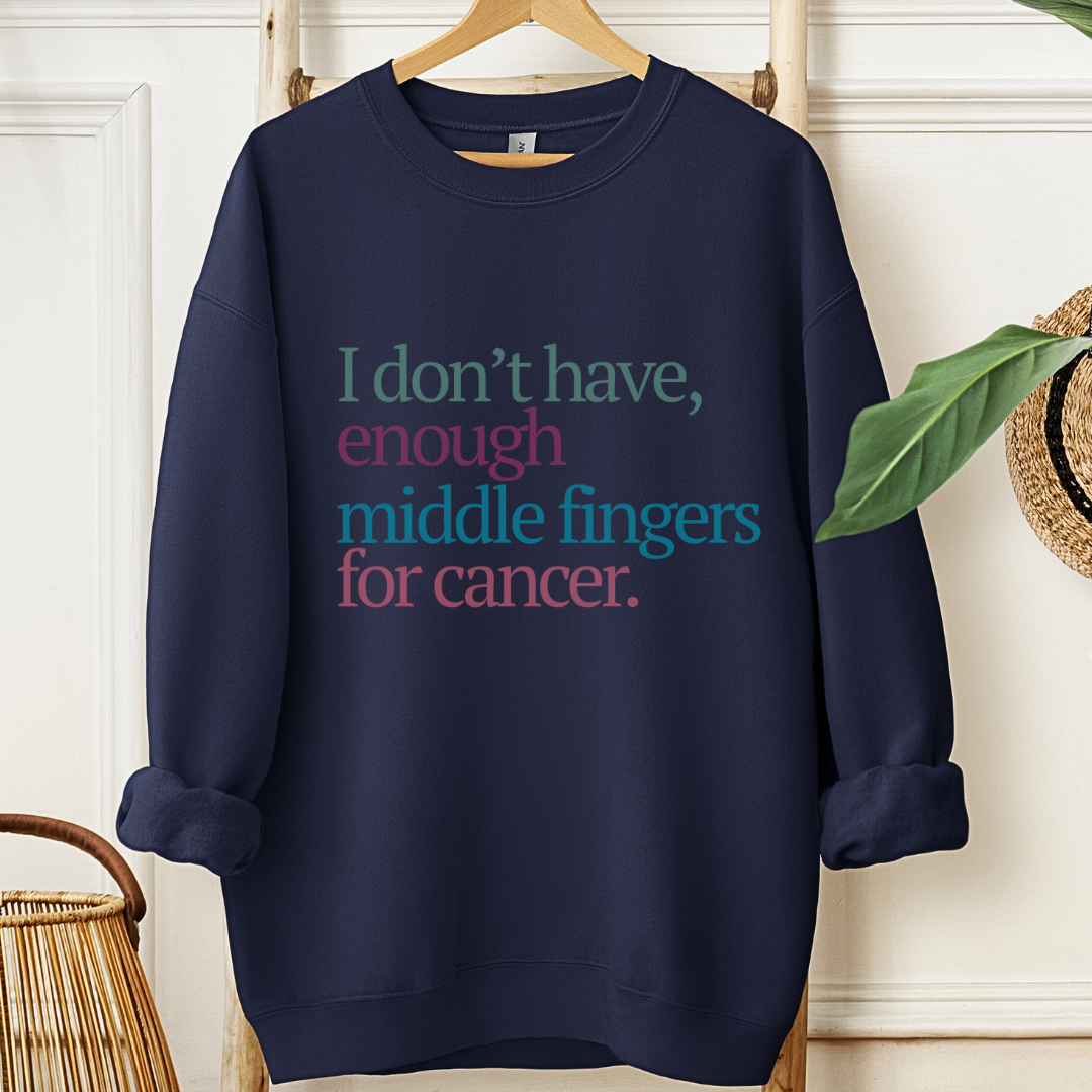 I don't have Enough🎗️Cancer support Sweatshirt