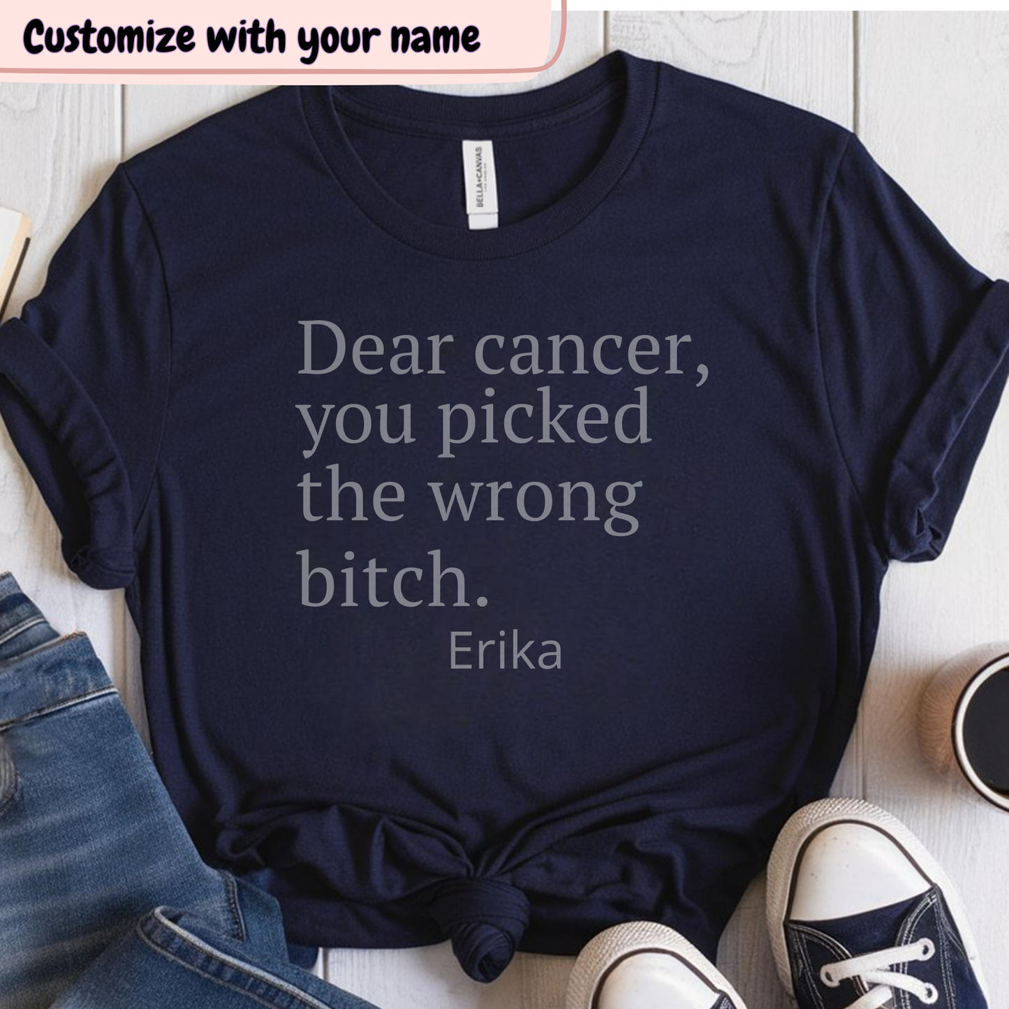 Dear🎗️(PERSONALIZED) Cancer Support T-shirt