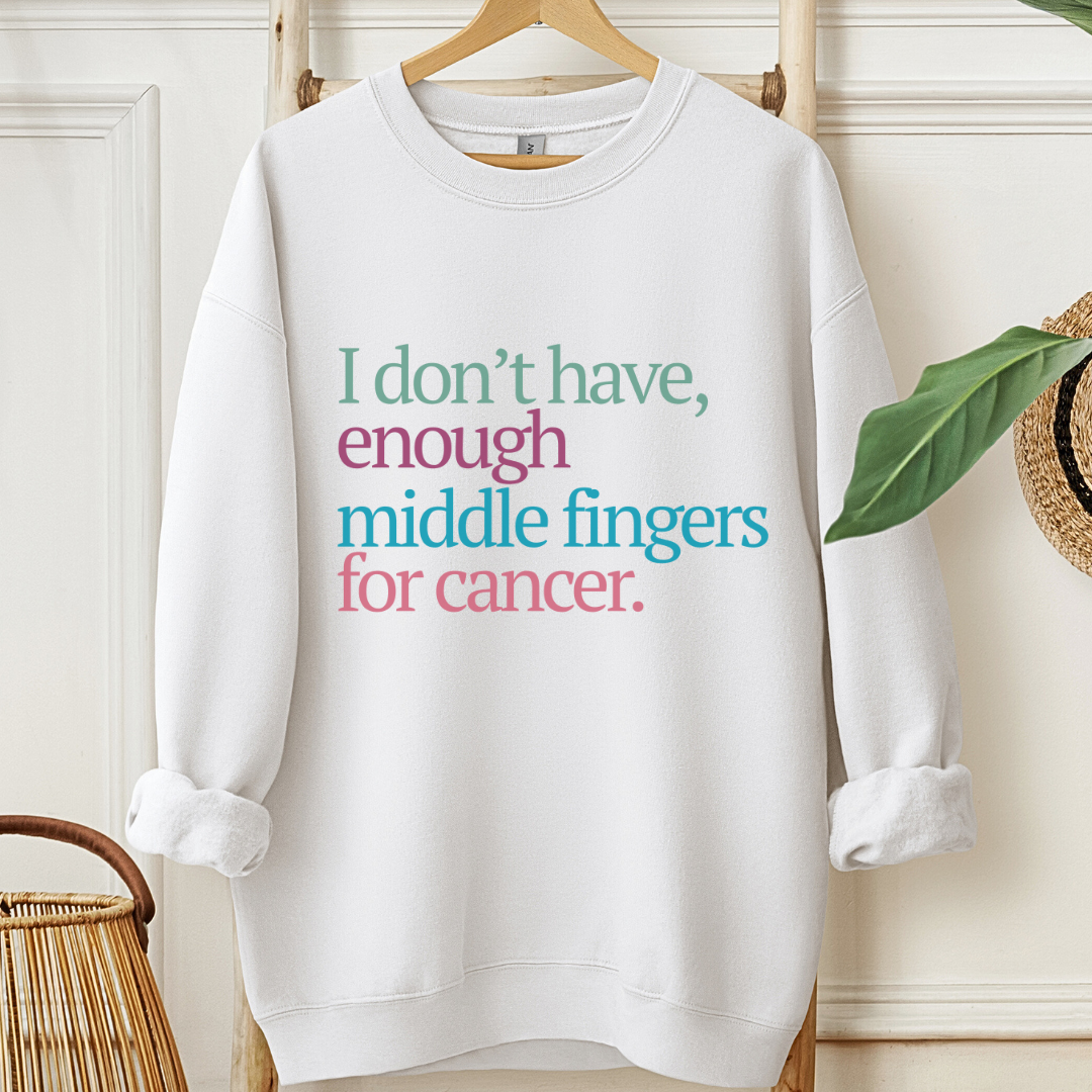 I don't have Enough🎗️Cancer support Sweatshirt