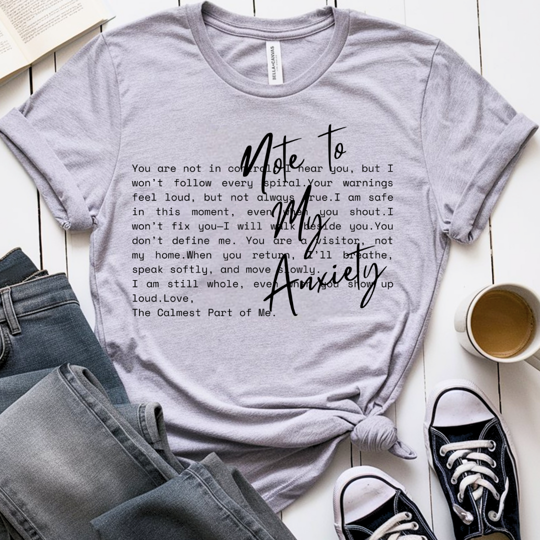 Note to my Anxiety - T-Shirt