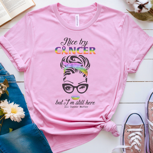Nice Try🎗️ Cancer Support T-shirt