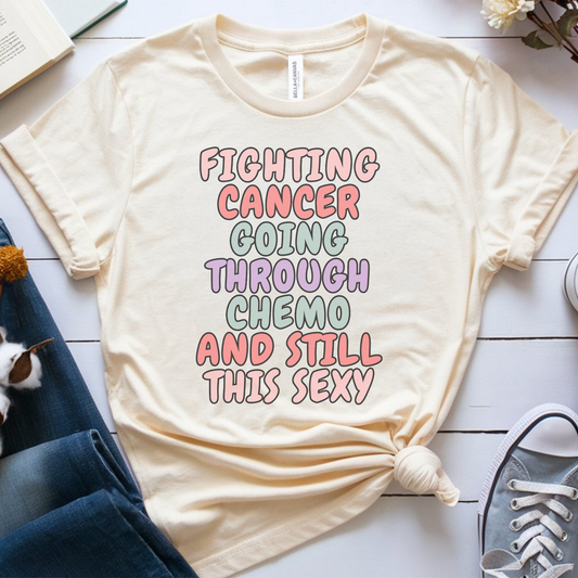 Still sexy🎗️ Cancer Support T-shirt