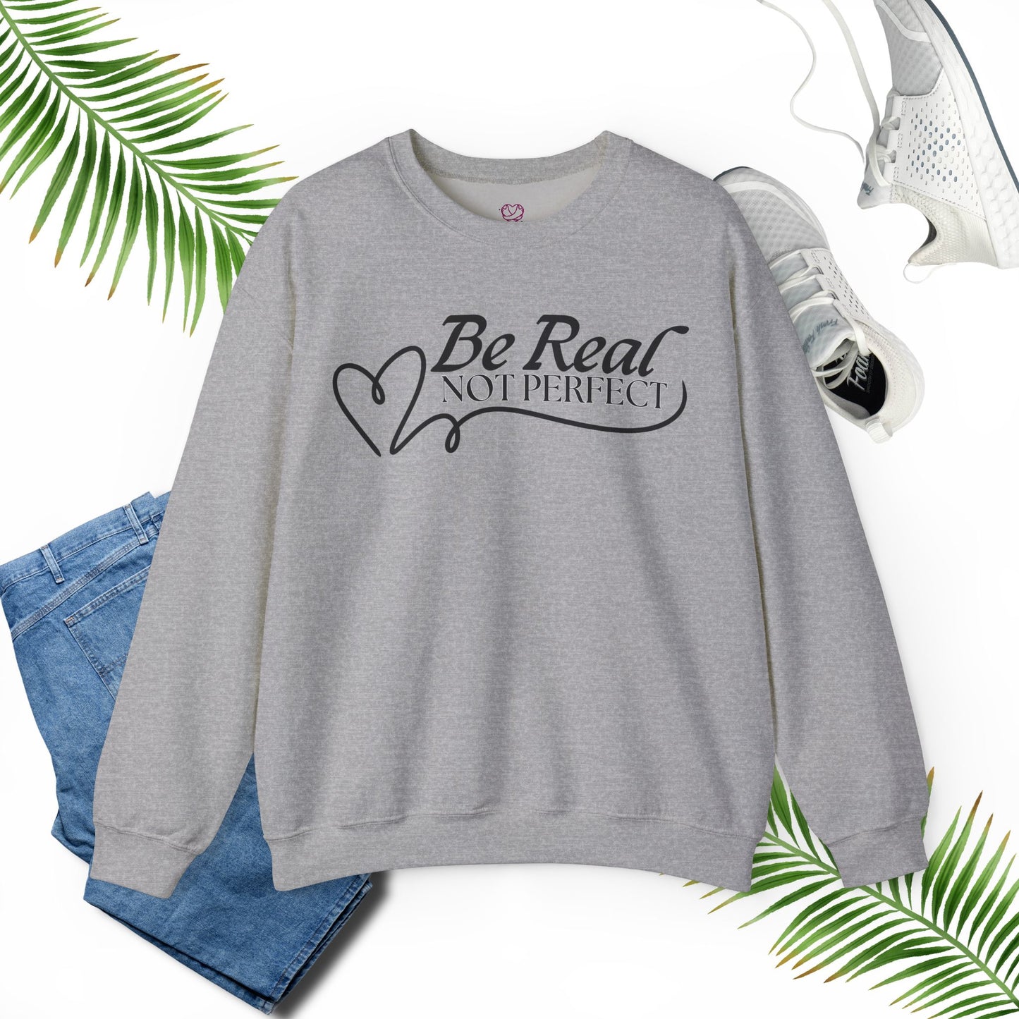 Be real - Unisex Sweatshirt