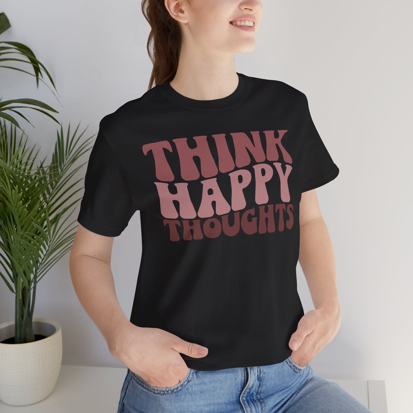 Think Happy - Unisex T-Shirt