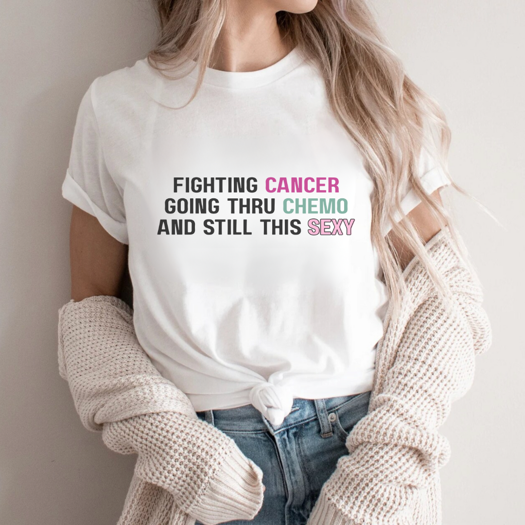 Still sexy🎗️ Cancer Support T-shirt