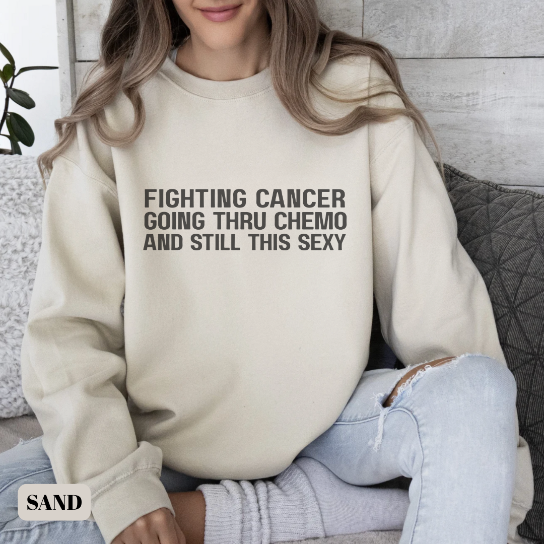 Still This Sexy🎗️Cancer support Sweatshirt