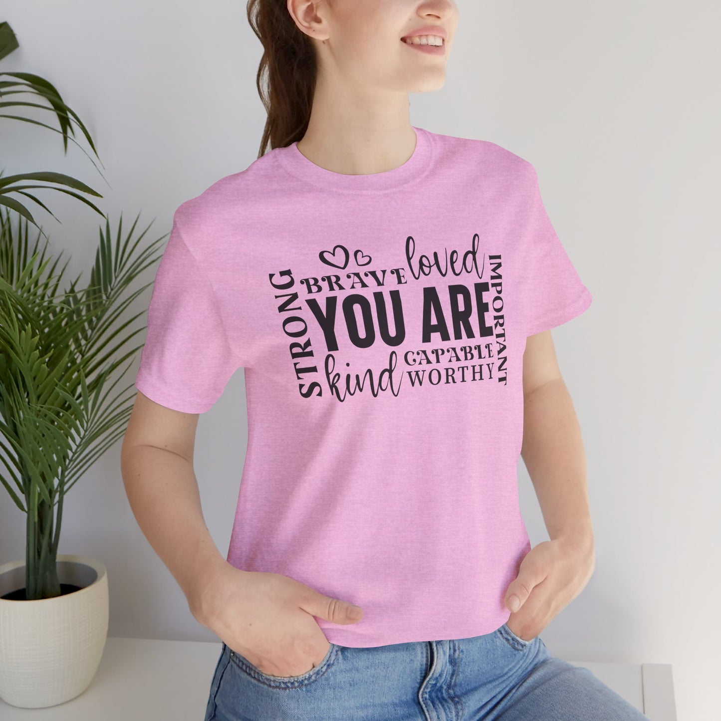 You Are- Unisex T-Shirt