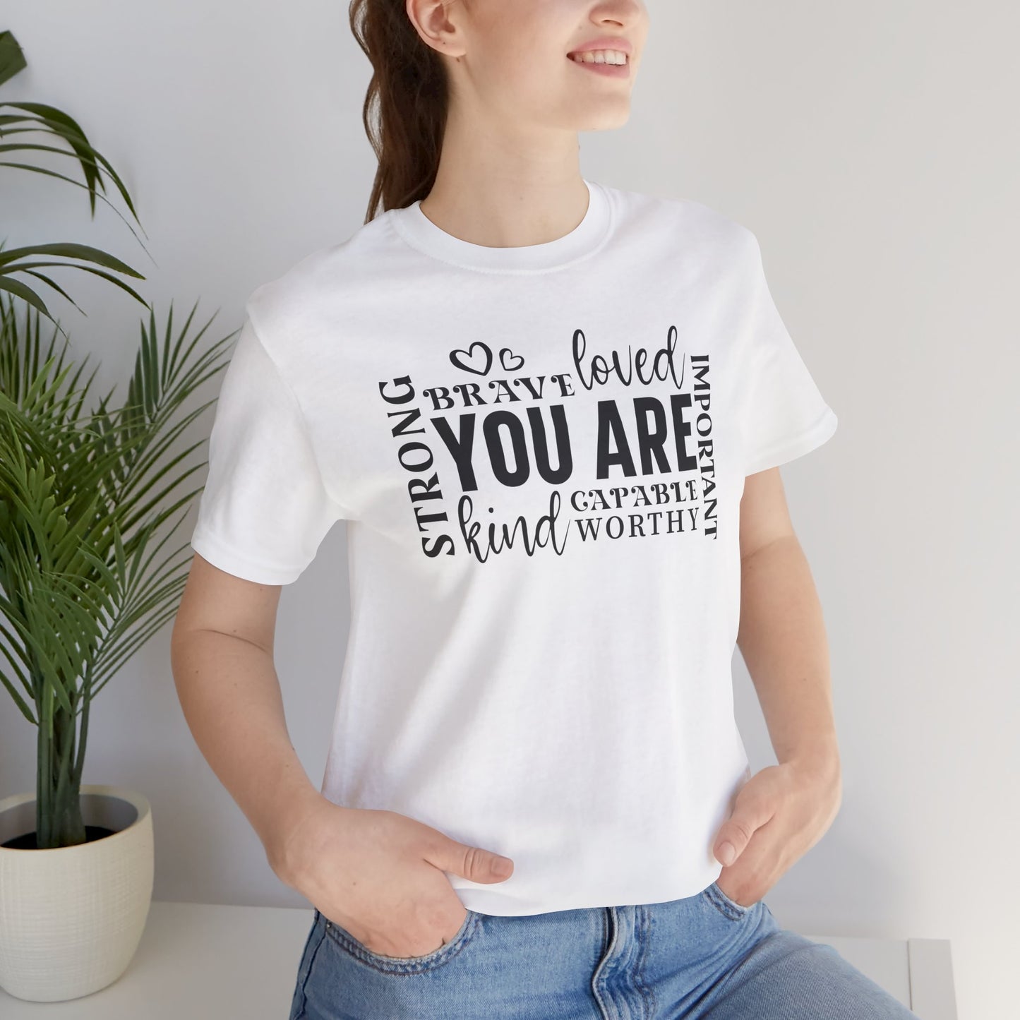 You Are- Unisex T-Shirt