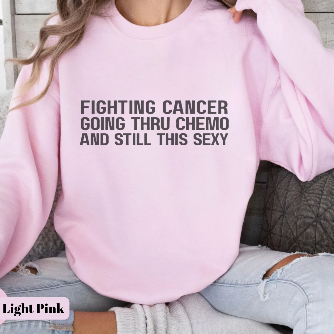 Still This Sexy🎗️Cancer support Sweatshirt
