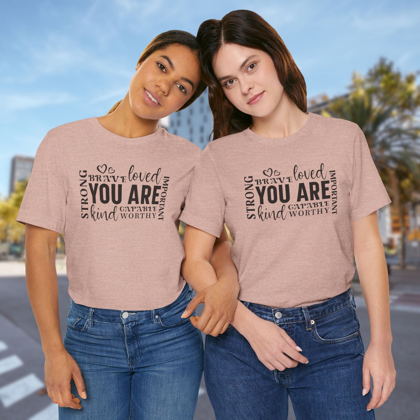 You Are- Unisex T-Shirt