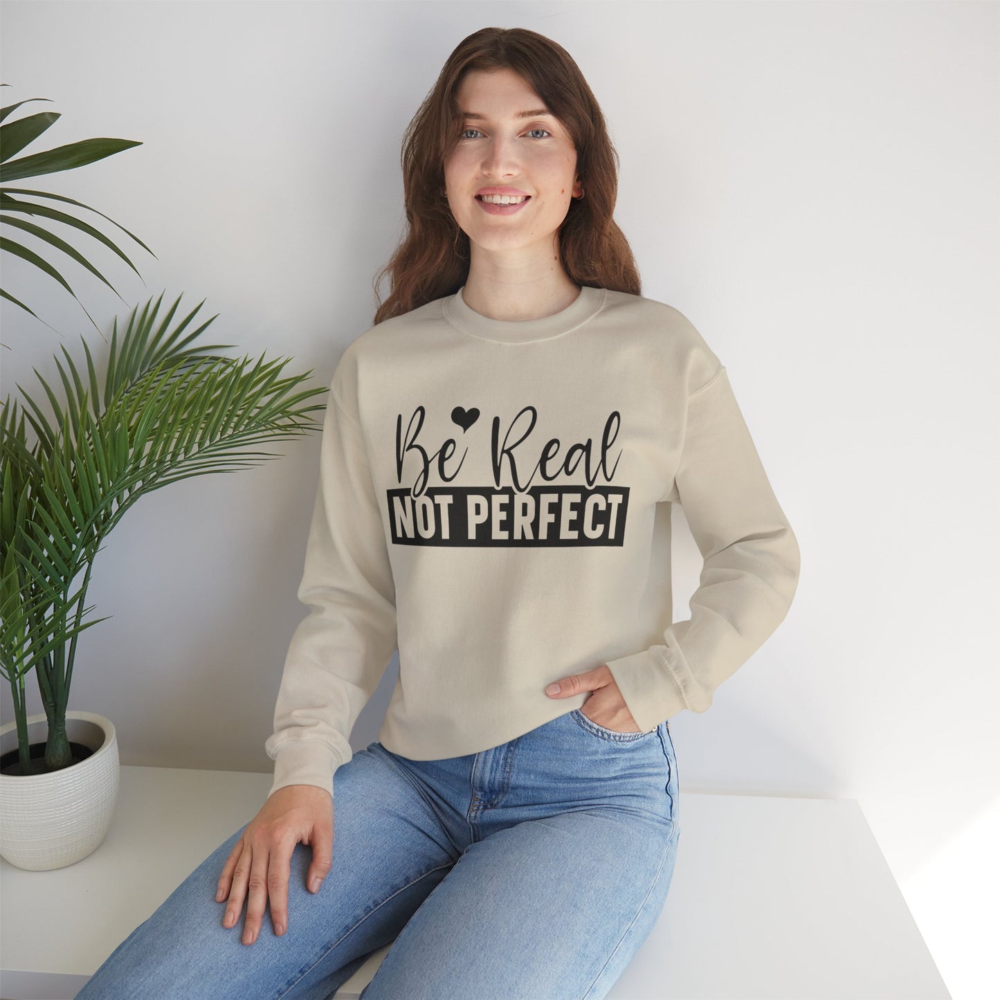 Be Real - Unisex Sweatshirt