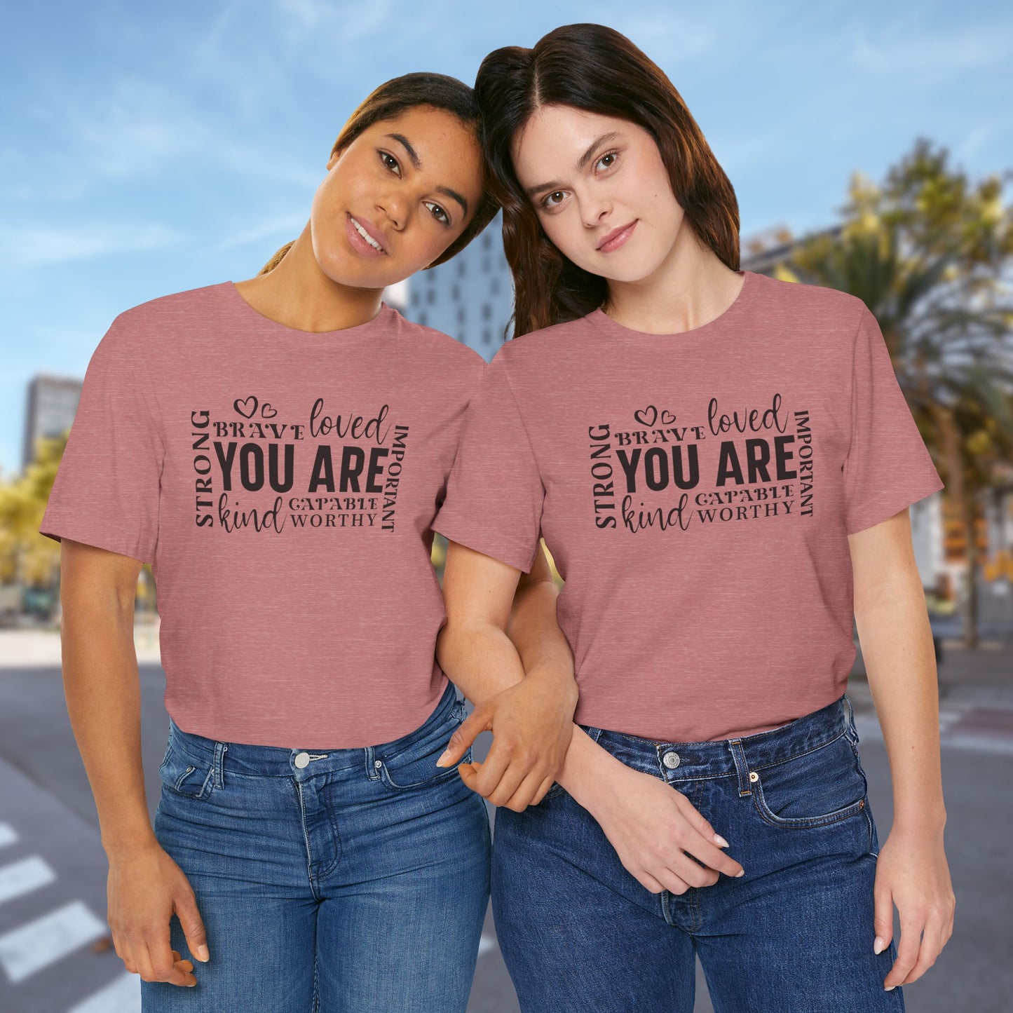 You Are- Unisex T-Shirt