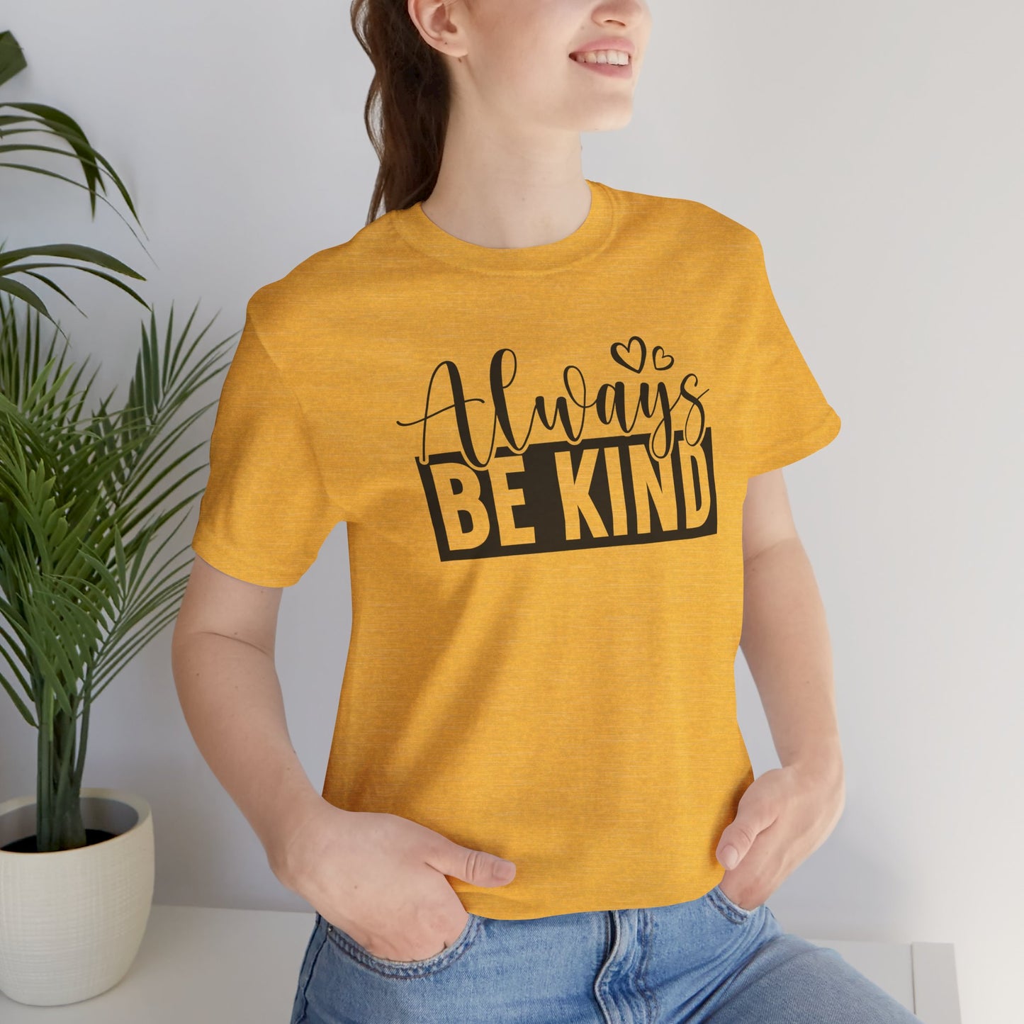 Always - Unisex T-Shirt