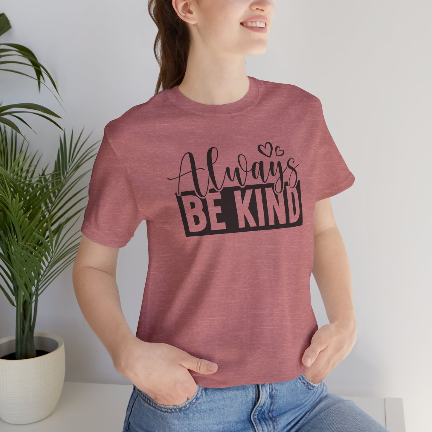 Always - Unisex T-Shirt