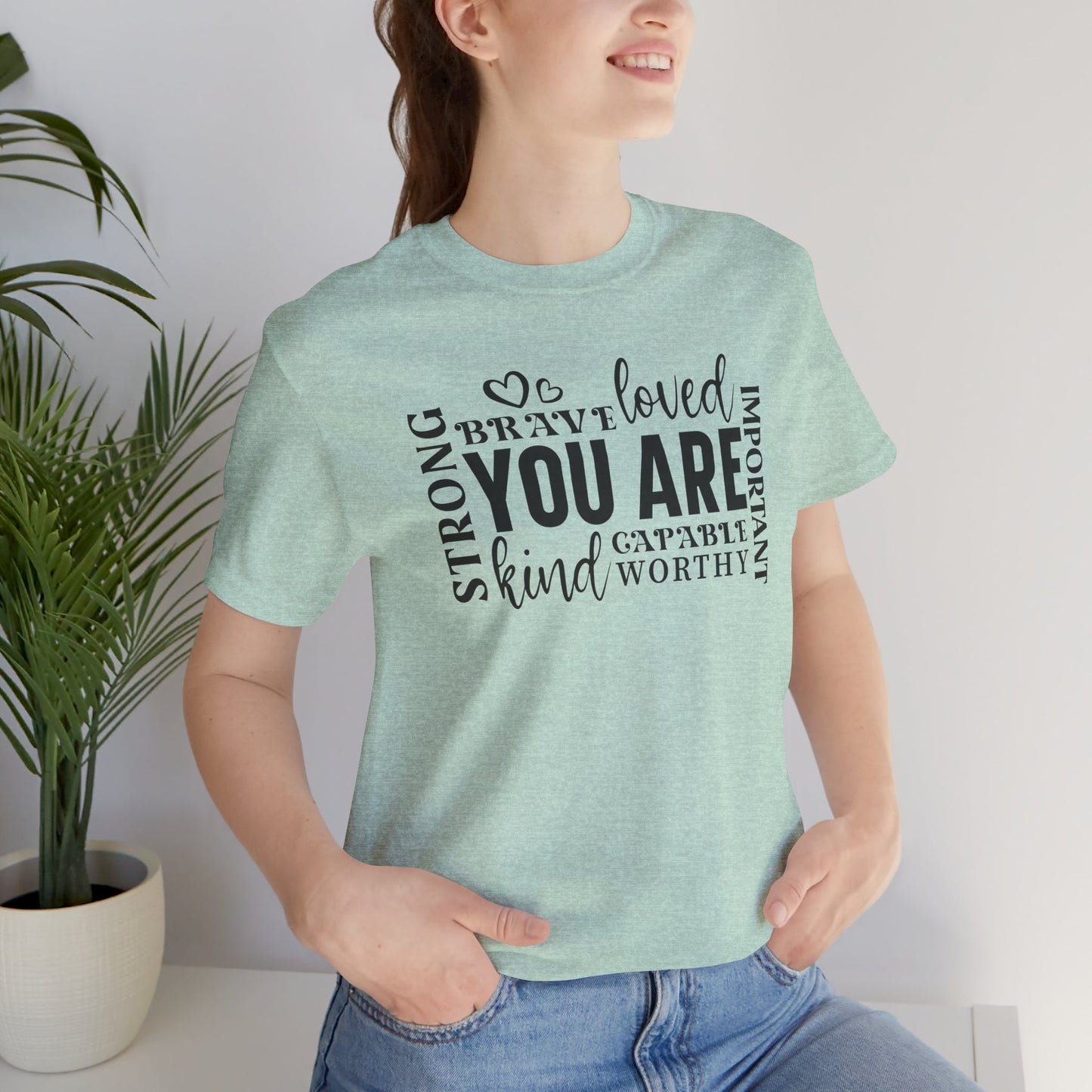 You Are- Unisex T-Shirt