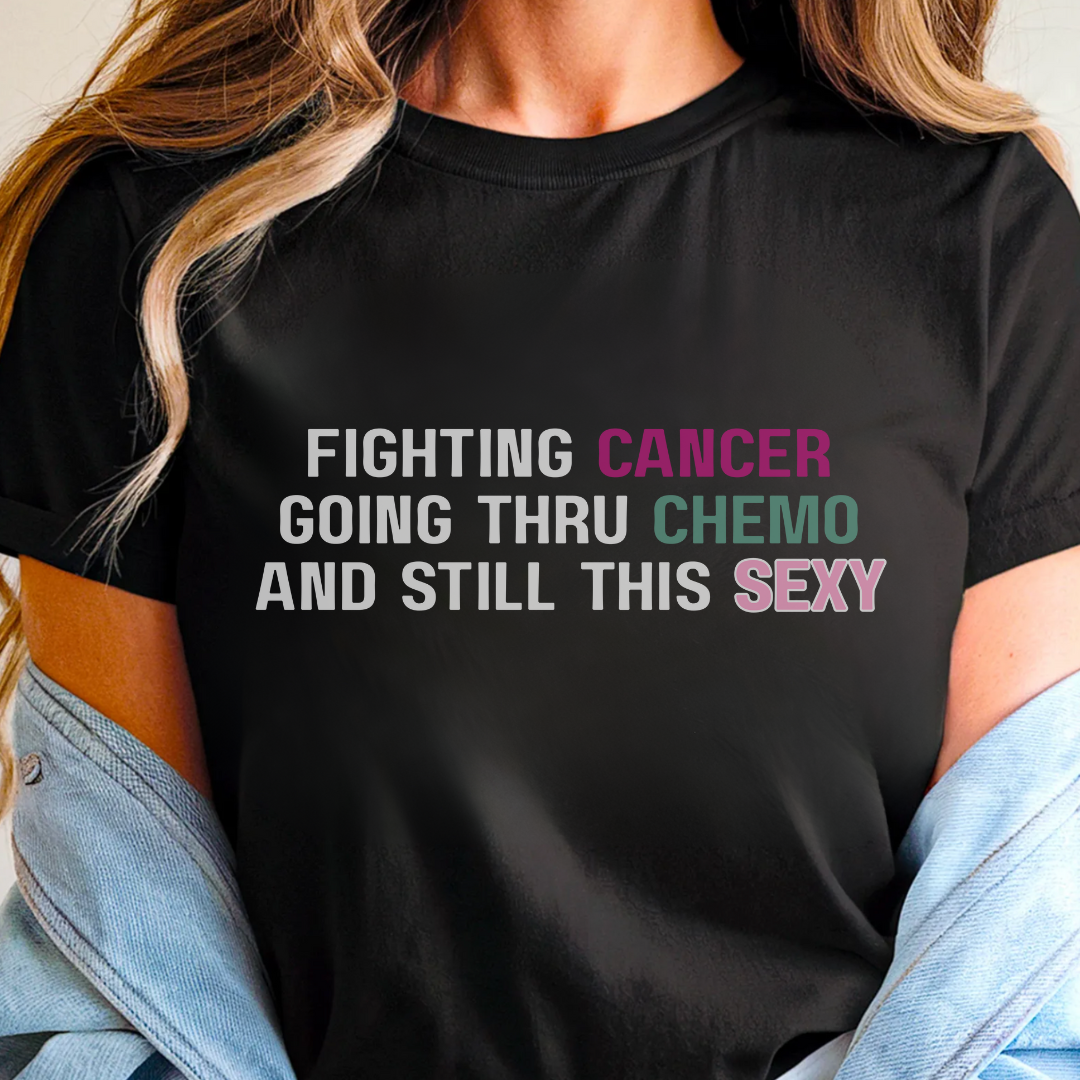 Still sexy🎗️ Cancer Support T-shirt