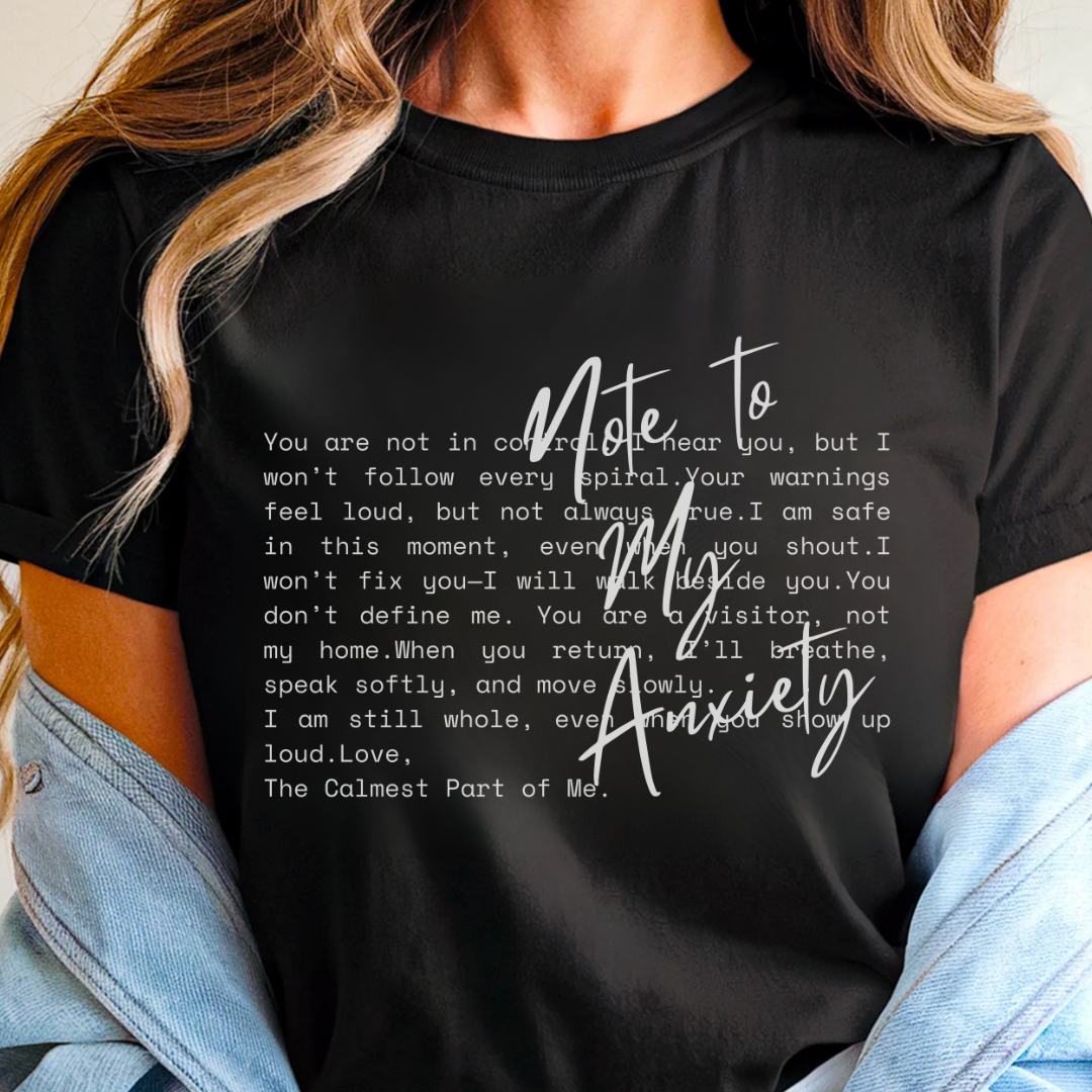 Note to my Anxiety - T-Shirt