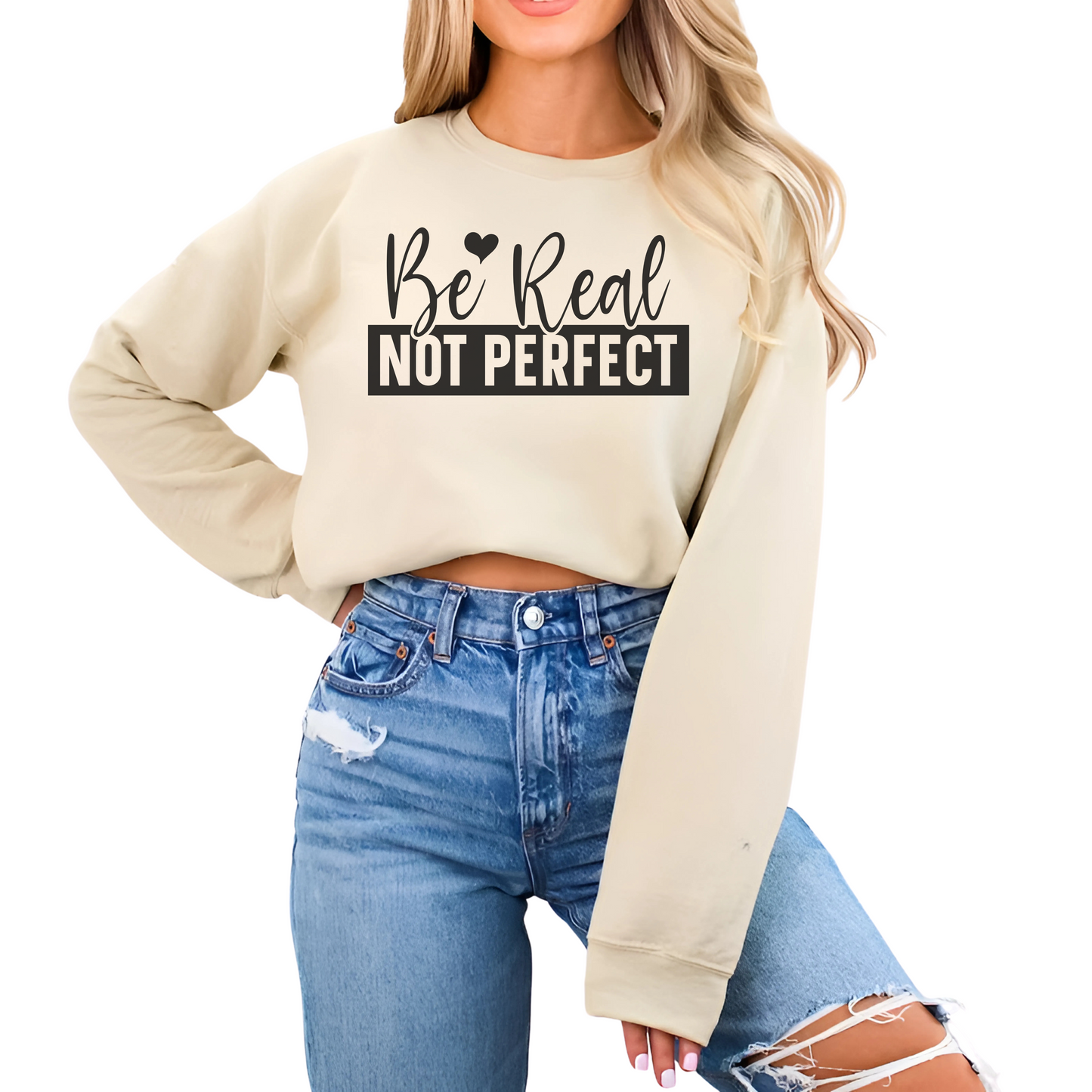 Be Real - Unisex Sweatshirt