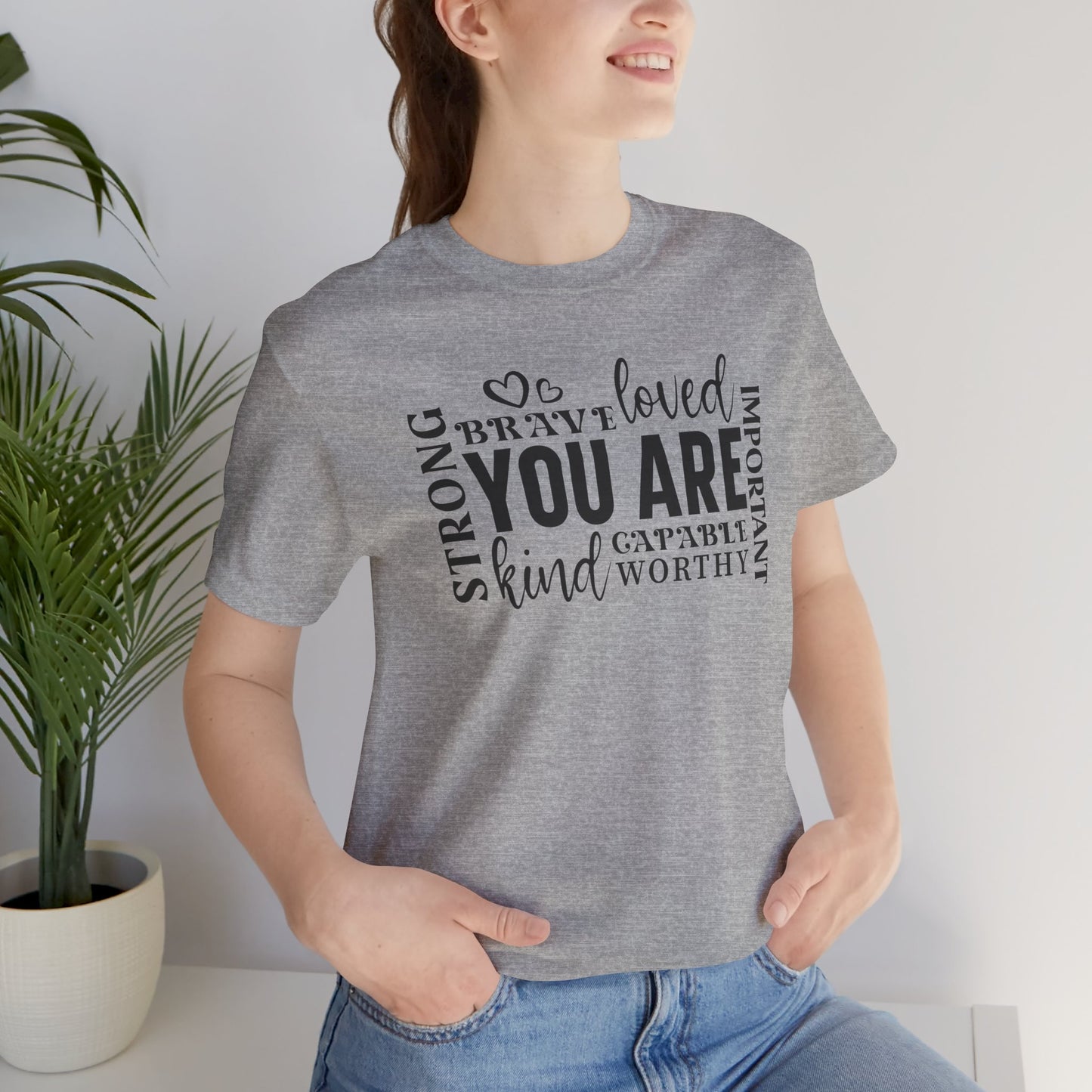 You Are- Unisex T-Shirt