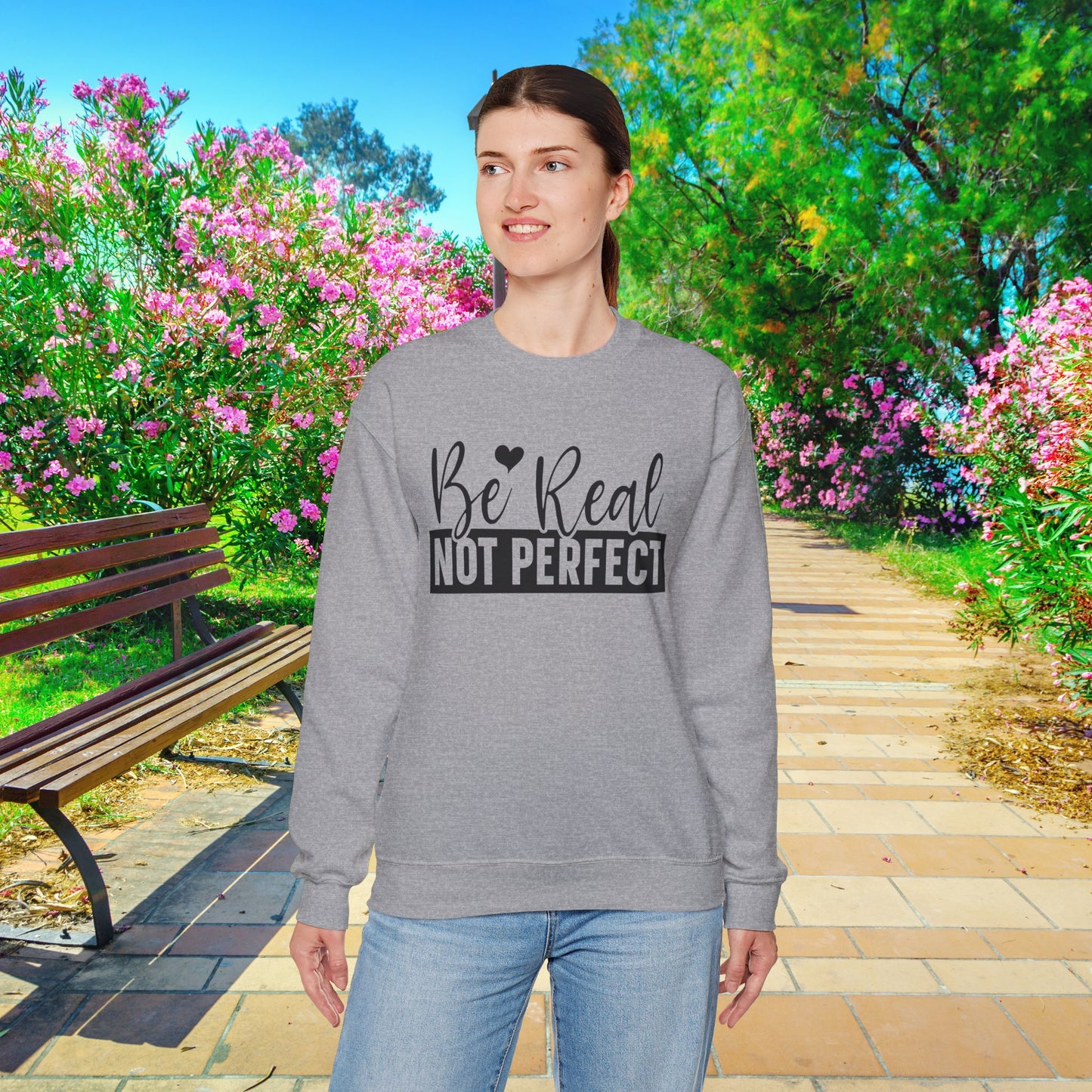 Be Real - Unisex Sweatshirt