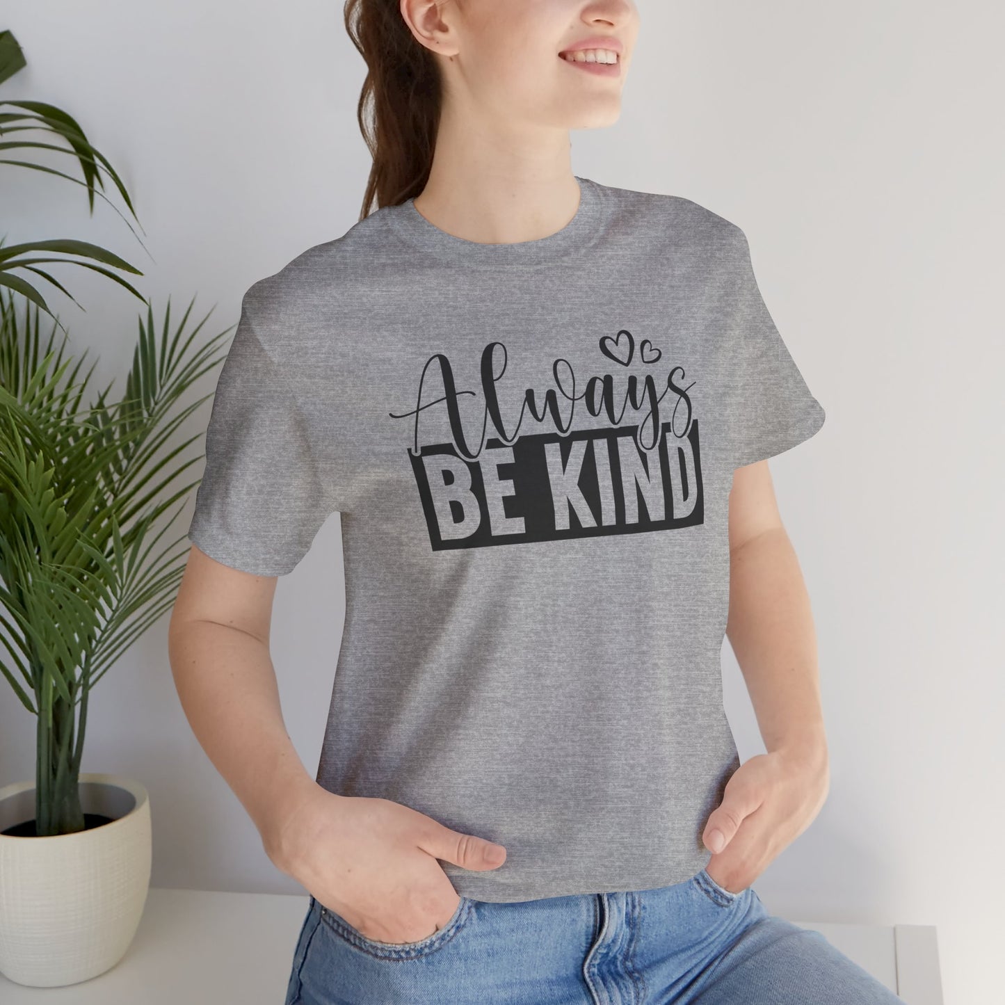 Always - Unisex T-Shirt