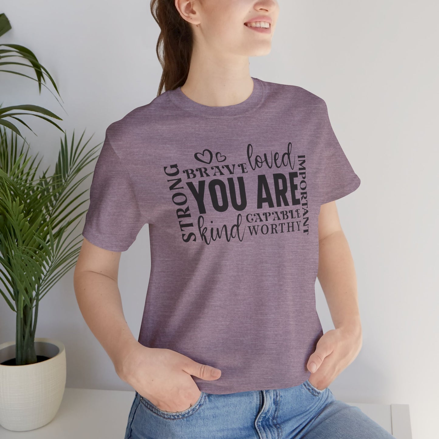 You Are- Unisex T-Shirt