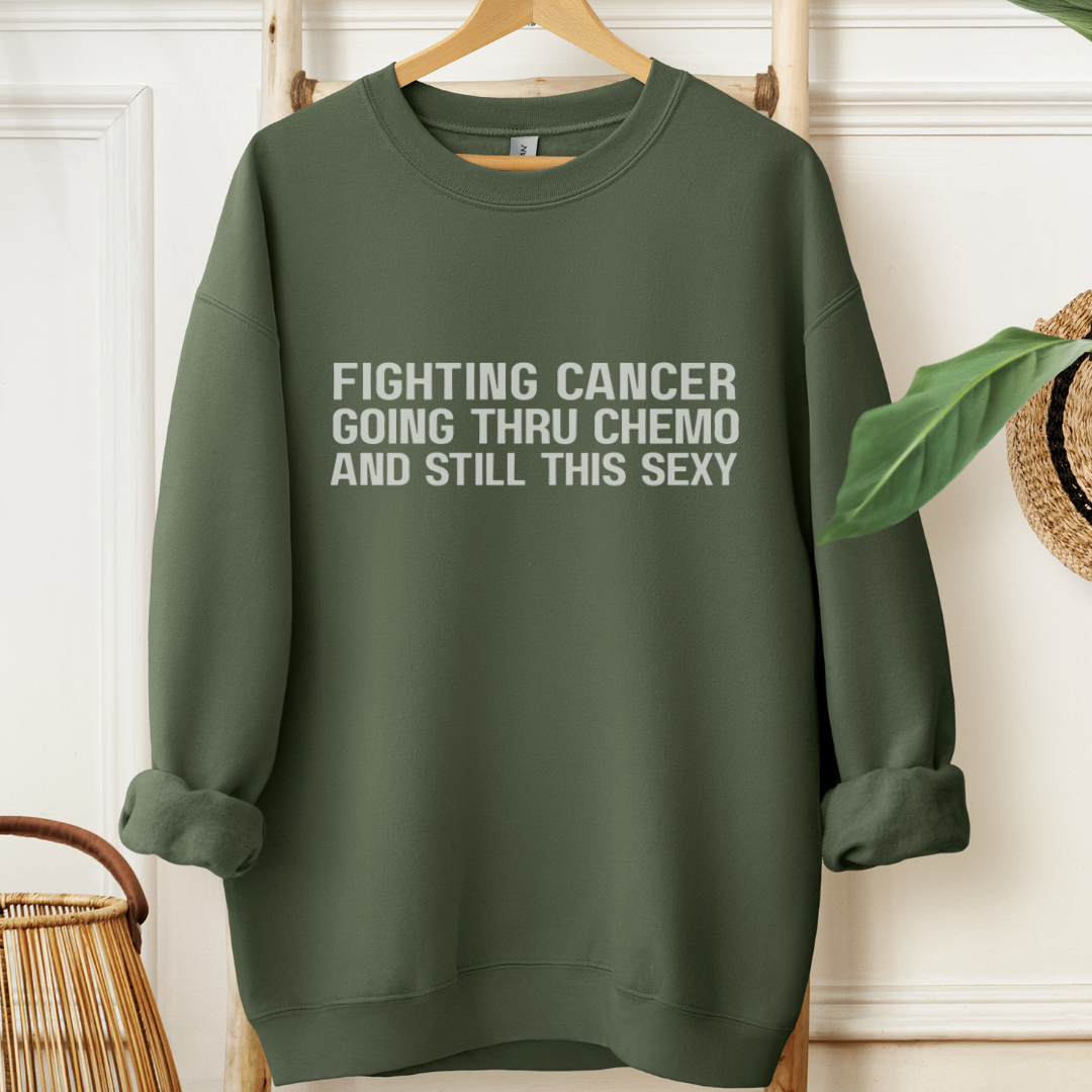 Still This Sexy🎗️Cancer support Sweatshirt