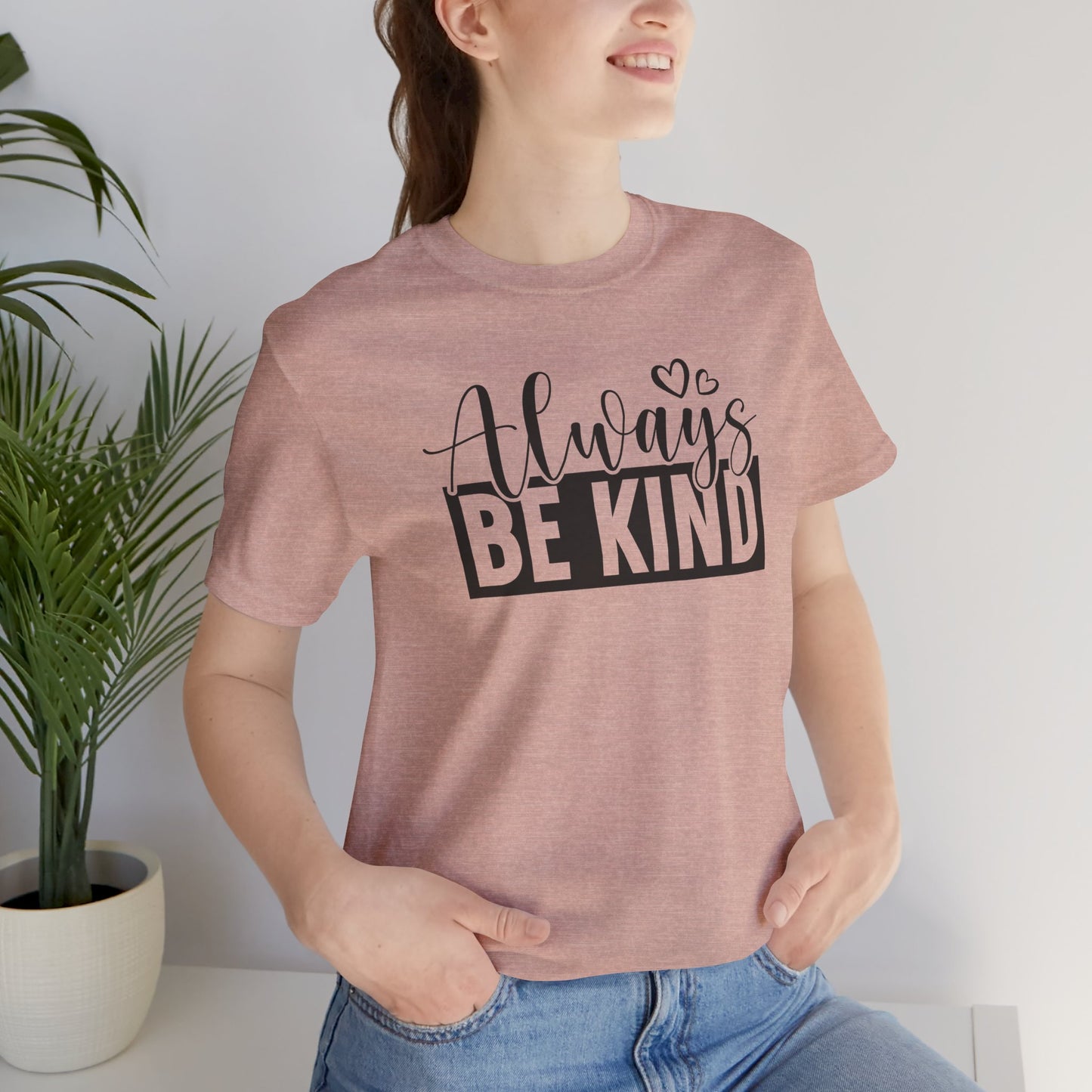 Always - Unisex T-Shirt