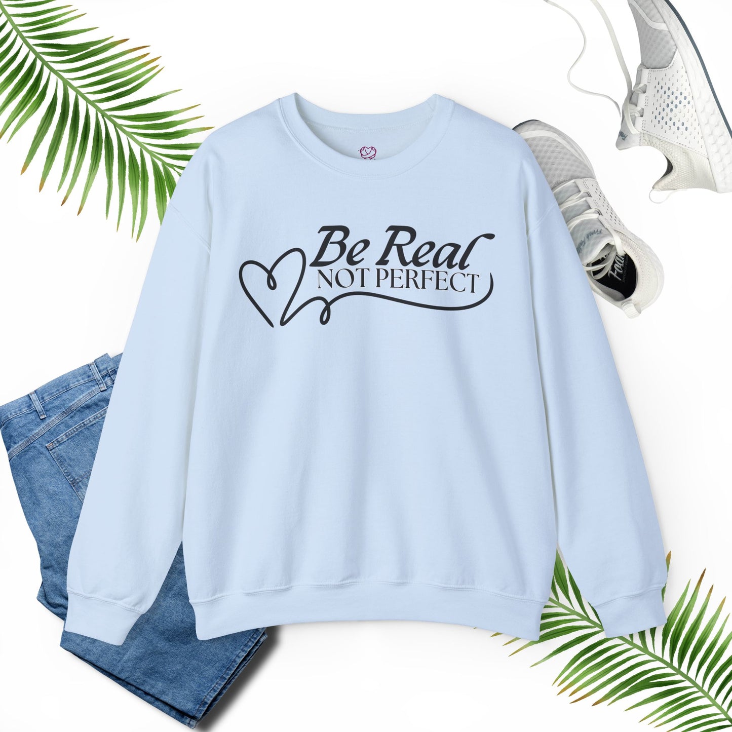 Be real - Unisex Sweatshirt