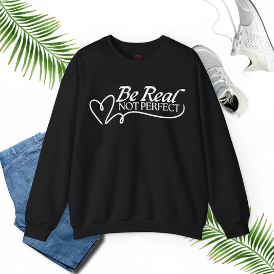 Be real - Unisex Sweatshirt