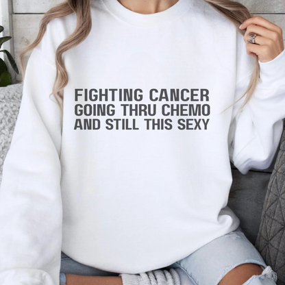 Still This Sexy🎗️Cancer support Sweatshirt