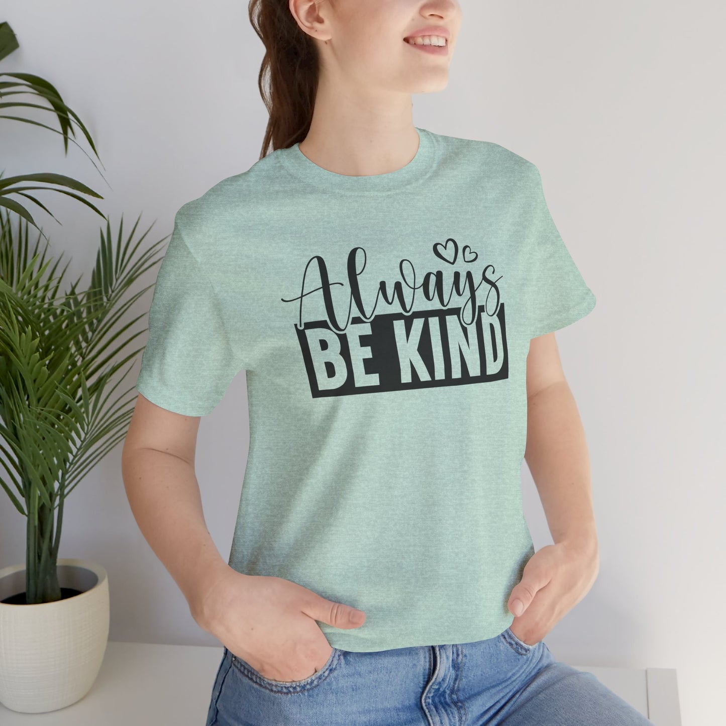 Always - Unisex T-Shirt