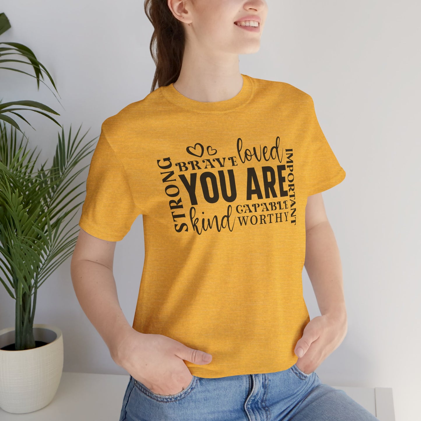 You Are- Unisex T-Shirt