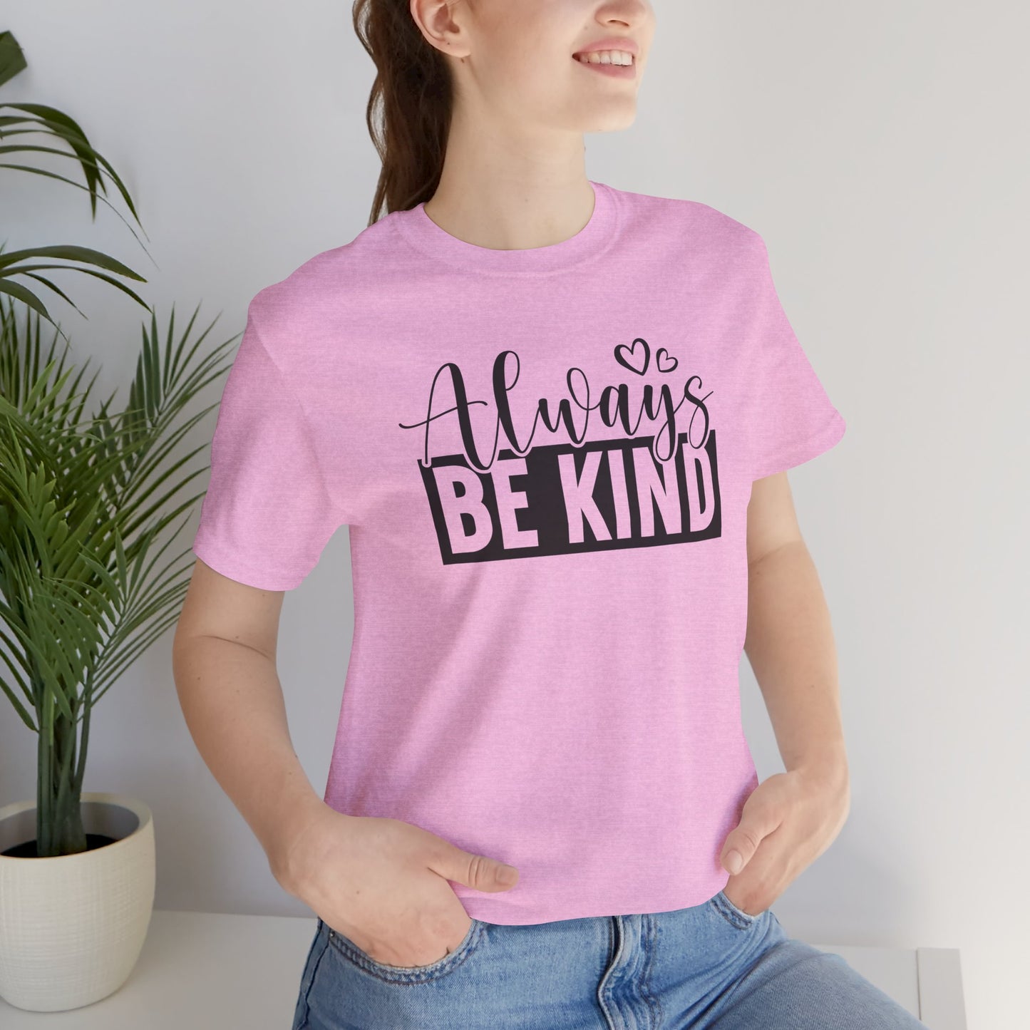 Always - Unisex T-Shirt