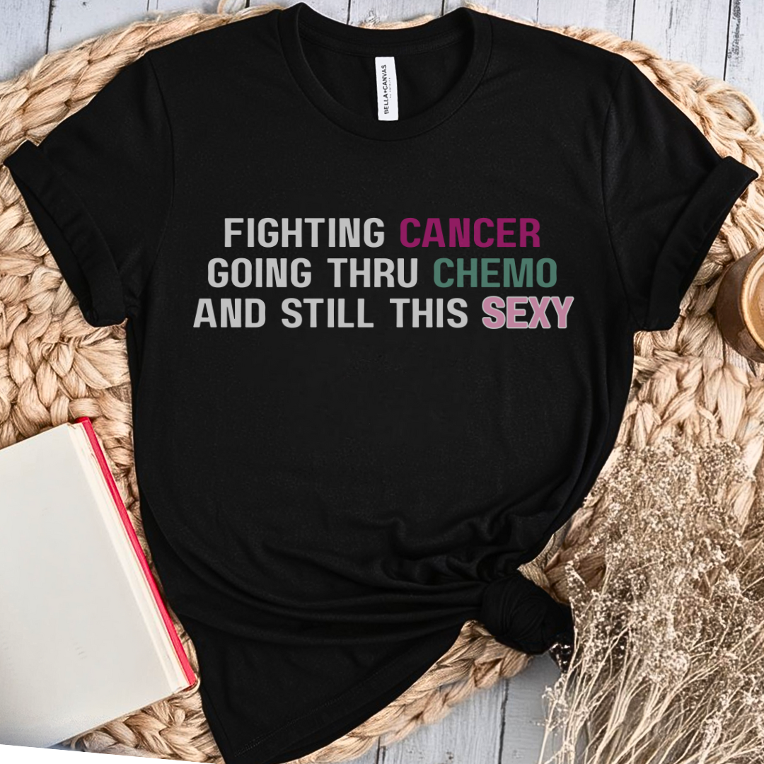 Still sexy🎗️ Cancer Support T-shirt