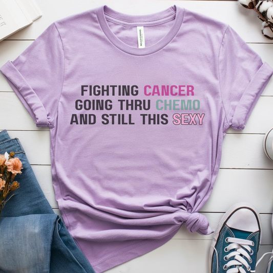 Still sexy🎗️ Cancer Support T-shirt