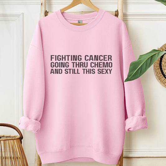 Still This Sexy🎗️Cancer support Sweatshirt