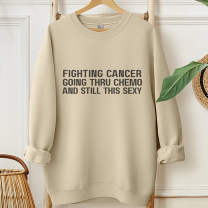 Still This Sexy🎗️Cancer support Sweatshirt