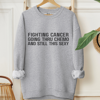 Still This Sexy🎗️Cancer support Sweatshirt