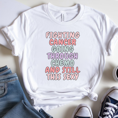 Still sexy🎗️ Cancer Support T-shirt