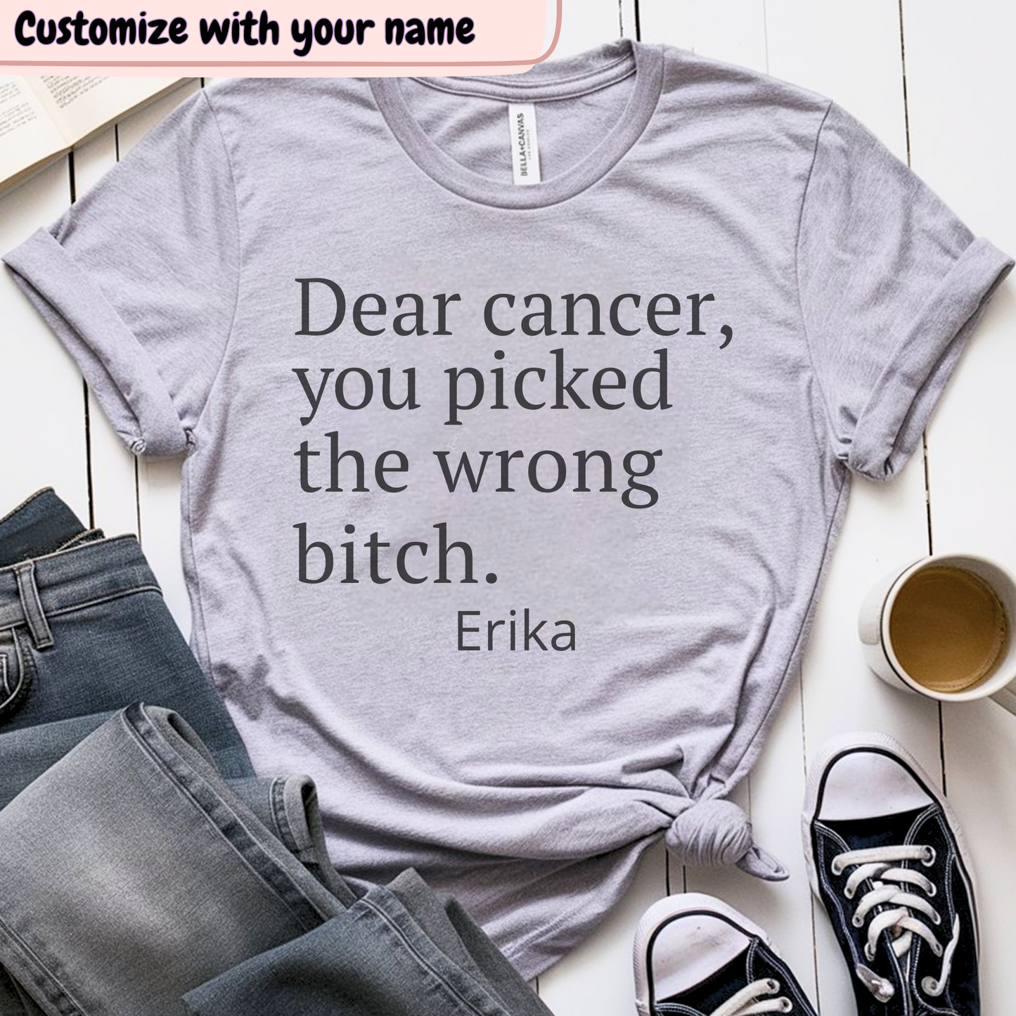 Dear🎗️(PERSONALIZED) Cancer Support T-shirt