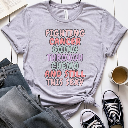 Still sexy🎗️ Cancer Support T-shirt