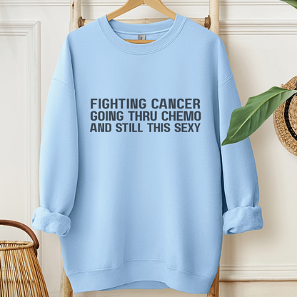 Still This Sexy🎗️Cancer support Sweatshirt