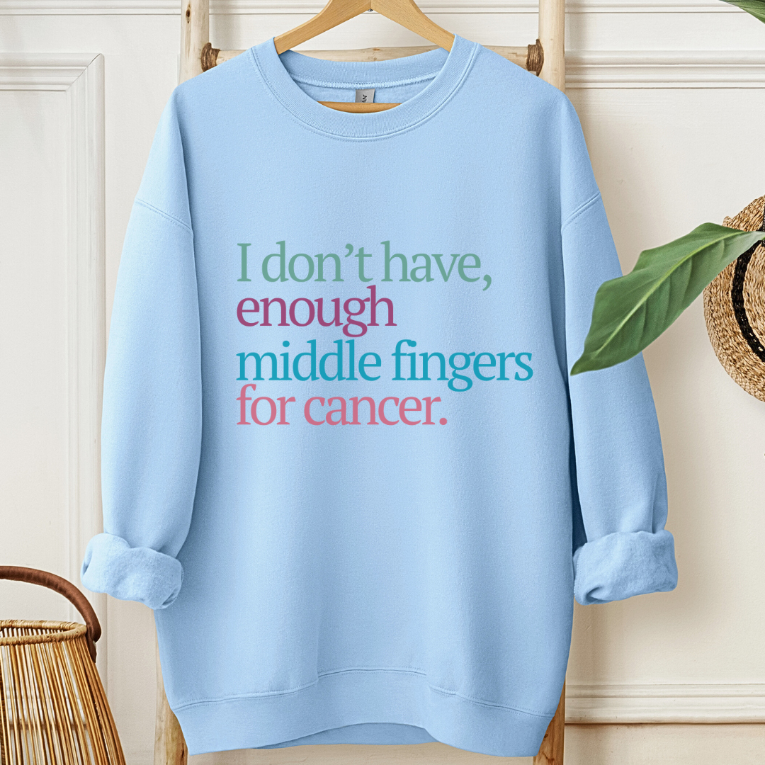 I don't have Enough🎗️Cancer support Sweatshirt