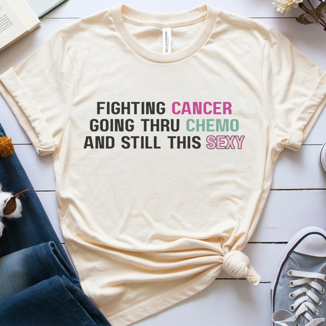 Still sexy🎗️ Cancer Support T-shirt